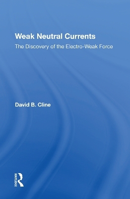 Weak Neutral Currents - David Cline