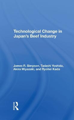 Technological Change In Japan's Beef Industry - James R Simpson, Tadashi Yoshida, Akira Miyazaki, Ryohei Kada