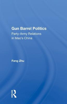 Gun Barrel Politics - Fang Zhu