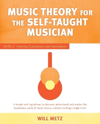 Music Theory for the Self-Taught Musician - Will Metz