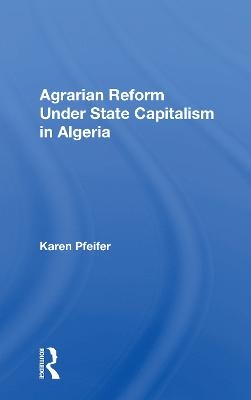 Agrarian Reform Under State Capitalism In Algeria - Karen Pfeifer