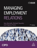Managing Employment Relations - Bennett, Tony; Saundry, Richard; Fisher, Virginia
