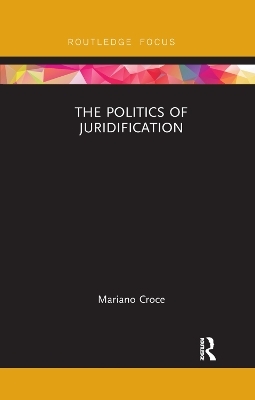 The Politics of Juridification - Mariano Croce
