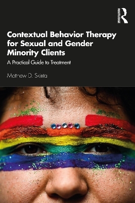 Contextual Behavior Therapy for Sexual and Gender Minority Clients - Matthew D. Skinta
