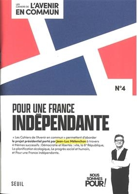 Les cahiers de l'avenir en commun, n° 4. Pour une France indépendante -  Melenchon Jean Luc