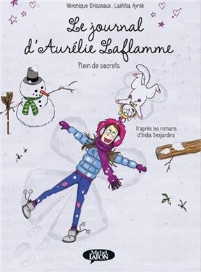 Le journal d'Aurélie Laflamme. Vol. 4. Plein de secrets - Véronique Grisseaux, Laëtitia Aynié