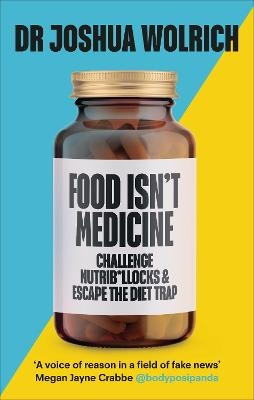 Food Isn’t Medicine - Dr Joshua Wolrich