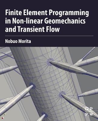 Finite Element Programming in Non-linear Geomechanics and Transient Flow - Nobuo Morita