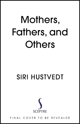 Mothers, Fathers, and Others - Siri Hustvedt