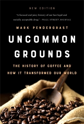 Uncommon Grounds (New edition) - Mark Pendergrast