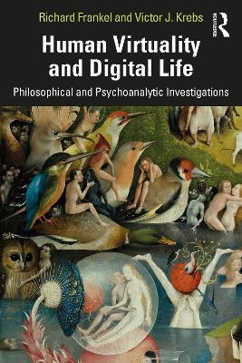 Human Virtuality and Digital Life - Richard Frankel, Victor J. Krebs