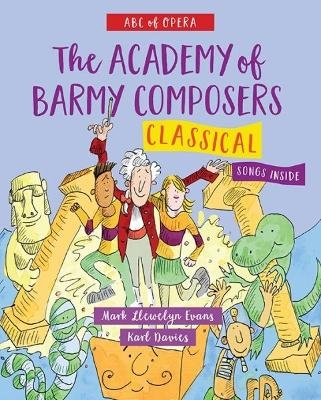 ABC of Opera: The Academy of Barmy Composers - Classical - Mark Llewelyn Evans