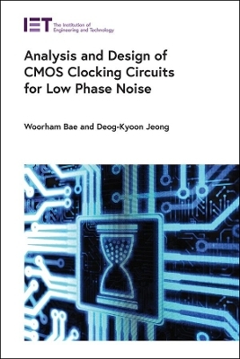 Analysis and Design of CMOS Clocking Circuits For Low Phase Noise - Woorham Bae, Deog-Kyoon Jeong