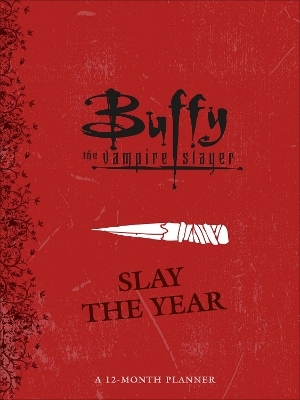 Buffy the Vampire Slayer: Slay the Year: A 12-Month Undated Planner - Micol Ostow