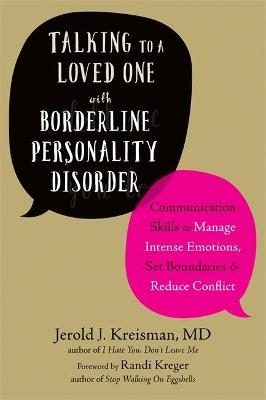 Talking to a Loved One with Borderline Personality Disorder - Jerold J Kreisman, Randi Kreger