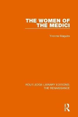 The Women of the Medici - Yvonne Maguire