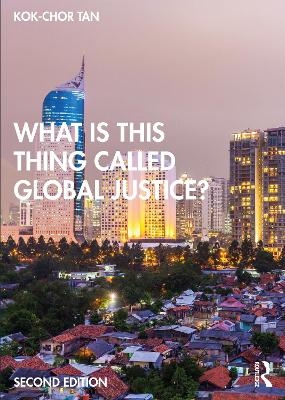 What is this thing called Global Justice? - Kok-Chor Tan