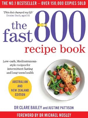 The Fast 800 Recipe Book - Dr Clare Bailey, Justine Pattison