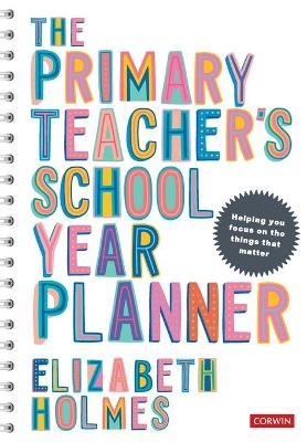 The Primary Teacher′s School Year Planner - Elizabeth Holmes