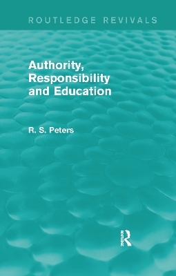 Authority, Responsibility and Education - R. S. Peters