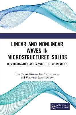 Linear and Nonlinear Waves in Microstructured Solids - Igor V. Andrianov, Jan Awrejcewicz, Vladyslav Danishevskyy