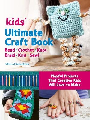 Kids' Ultimate Craft Book -  Editors of Quarry Books