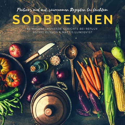 Probier's mal mit...säurearmen Rezepten bei leichtem Sodbrennen - Astrid Olsson, Mattis Lundqvist