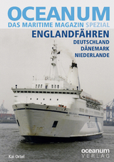 OCEANUM, das maritime Magazin SPEZIAL Englandfähren Deutschland, Dänemark, Niederlande - Kai Ortel