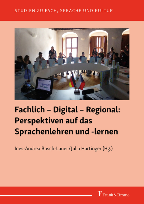Fachlich – Digital – Regional: Perspektiven auf das Sprachenlehren und -lernen - 
