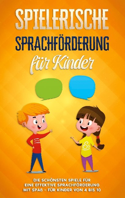 Spielerische Sprachförderung für Kinder: Die schönsten Spiele für eine effektive Sprachförderung mit Spaß - für Kinder von 4 bis 10 - Anna Petersen