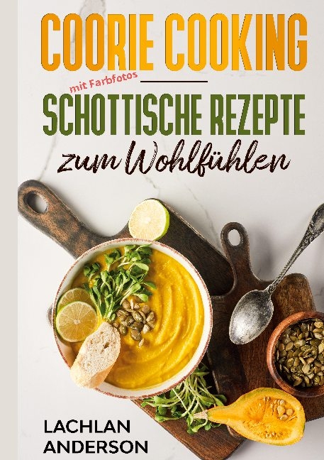 Coorie Cooking - Schottische Rezepte zum Wohlfühlen - Lachlan Anderson