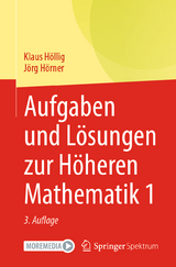 Aufgaben und Lösungen zur Höheren Mathematik 1 - Höllig, Klaus; Hörner, Jörg