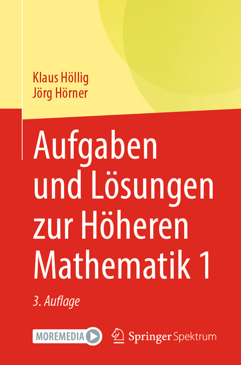 Aufgaben und Lösungen zur Höheren Mathematik 1 - Klaus Höllig, Jörg Hörner