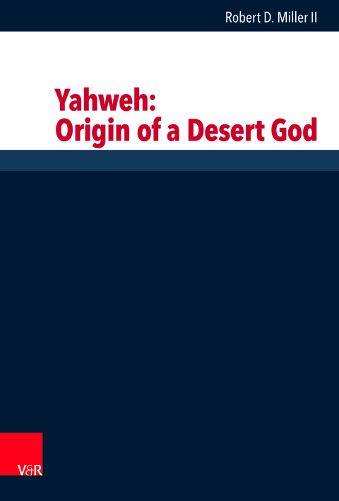 Yahweh: Origin of a Desert God - Robert D. Miller II