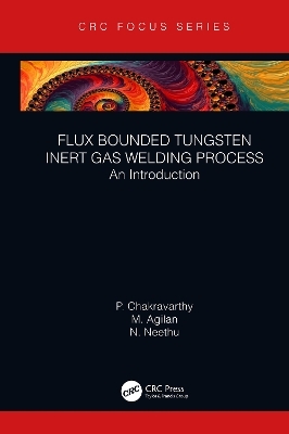 Flux Bounded Tungsten Inert Gas Welding Process - P Chakravarthy, M Agilan, N Neethu