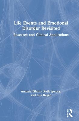 Life Events and Emotional Disorder Revisited - Antonia Bifulco, Ruth Spence, Lisa Kagan