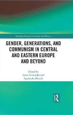 Gender, Generations, and Communism in Central and Eastern Europe and Beyond - 