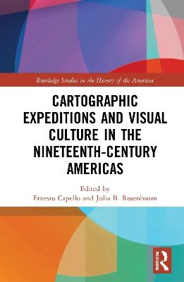 Cartographic Expeditions and Visual Culture in the Nineteenth-Century Americas - 