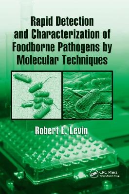 Rapid Detection and Characterization of Foodborne Pathogens by Molecular Techniques - Robert E. Levin