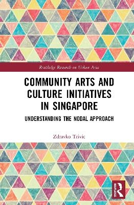 Community Arts and Culture Initiatives in Singapore - Zdravko Trivic