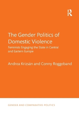 The Gender Politics of Domestic Violence - Andrea Krizsán, Conny Roggeband