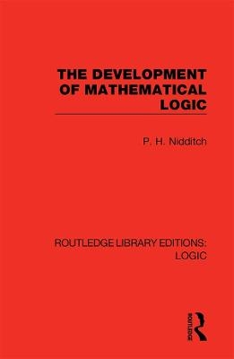The Development of Mathematical Logic - P. H. Nidditch