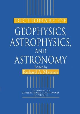 Dictionary of Geophysics, Astrophysics, and Astronomy - 