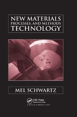 New Materials, Processes, and Methods Technology - Mel Schwartz