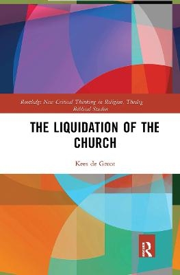 The Liquidation of the Church - Kees de Groot