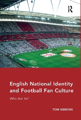 English National Identity and Football Fan Culture - Tom Gibbons