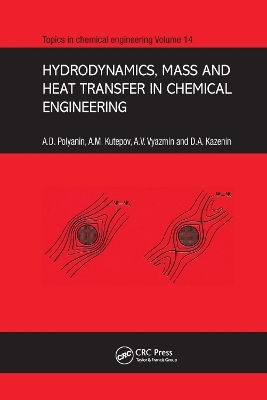 Hydrodynamics, Mass and Heat Transfer in Chemical Engineering - Andrei D. Polyanin, A.M. Kutepov, D.A. Kazenin, A.V. Vyazmin