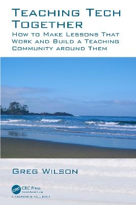 Teaching Tech Together - Greg Wilson