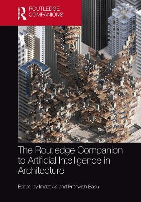 The Routledge Companion to Artificial Intelligence in Architecture - 