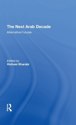 The Next Arab Decade - Hisham Sharabi